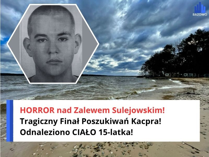 HORROR nad Zalewem Sulejowskim! Tragiczny Finał Poszukiwań Kacpra! Odnaleziono CIAŁO 15-latka!